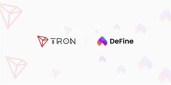社交NFT平臺DeFine正式登陸波場，社交檔案系統(tǒng)引入TRON生態(tài)
