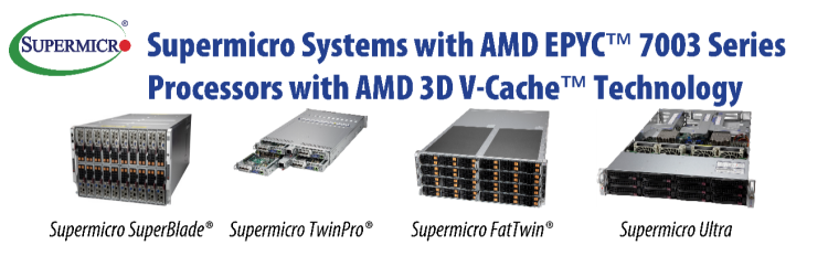 Supermicro SuperBlade、Twin和Ultra服務(wù)器系列搭載采用3D V-Cache技術(shù)的第三代AMD EPYC處理器，加速關(guān)鍵產(chǎn)品設(shè)計(jì)和關(guān)鍵技術(shù)計(jì)算工作負(fù)載