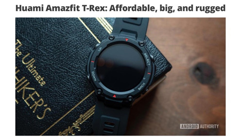 軍標認證+戶外風(fēng)格，華米科技 Amazfit T-Rex 手表媒體口碑持續(xù)走高