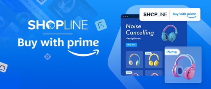 SHOPLINE推出全新 “Buy with Prime應(yīng)用” 助力中國商家拓展電商業(yè)務(wù)